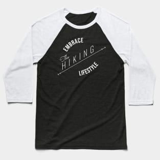 EMBRACE The HIKING LIFESTYLE (DARK BG) | Minimal Text Aesthetic Streetwear Unisex Design for Fitness/Athletes/Hikers | Shirt, Hoodie, Coffee Mug, Mug, Apparel, Sticker, Gift, Pins, Totes, Magnets, Pillows Baseball T-Shirt